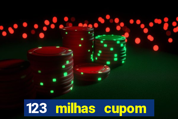 123 milhas cupom de desconto